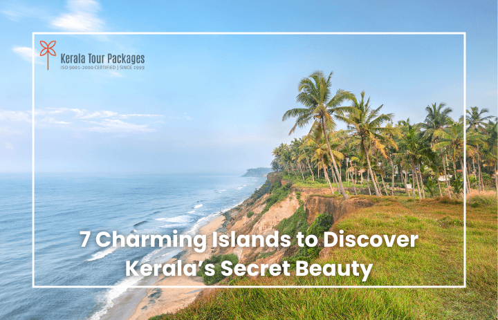 7 Charming Islands to Discov er Kerala’s Secret Beauty