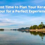 Best Time to Plan Your Kerala Tour for a Perfect Experience